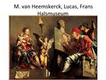 Romanisten: Gossaert, Scorel, Heemskerck Hof Rudolph II: Spranger Haarlemse academie : Cornelisz. 1562-1638 Goltziu