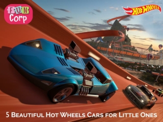 5 Beautiful Hot Wheels Cars for Little Ones