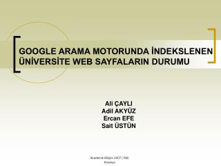 GOOGLE ARAMA MOTORUNDA İNDEKSLENEN ÜNİVERSİTE WEB SAYFALARIN DURUMU