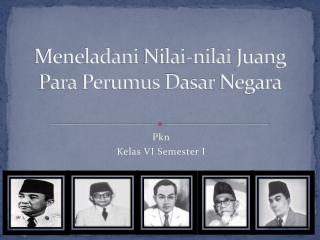 Meneladani nilai-nilai juang para perumus dasar negara