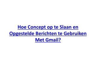 Hoe Concept Op Te Slaan en Opgestelde Berichten Te Gebruiken Met Gmail?