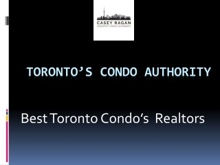 Trustworthy Condo Realtors  in Toronto | Toronto’s Condo Authority