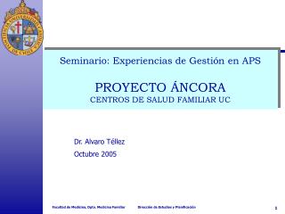 Seminario: Experiencias de Gestión en APS PROYECTO ÁNCORA CENTROS DE SALUD FAMILIAR UC