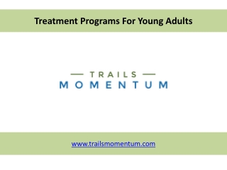 Treatment Programs For Young Adults - trailsmomentum.com