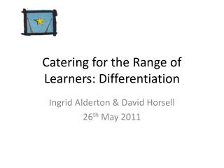 Catering for the Range of Learners: Differentiation