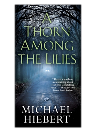 [PDF] Free Download A Thorn Among the Lilies By Michael Hiebert