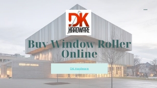 Window Roller - DK Hardware