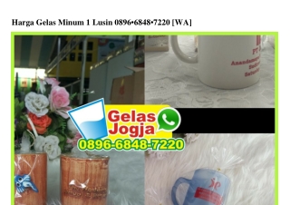 Harga Gelas Minum 1 Lusin 0896_6848_7220[wa]