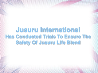 Jusuru International Has Conducted Trials To Ensure The Safe