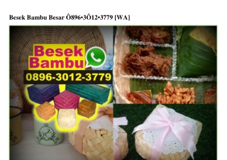 Besek Bambu Besar 0896~3012~3779[wa]