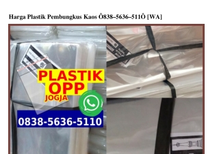 Harga Plastik Pembungkus Kaos 0838•5636•5110[wa]