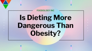 Find Out Why Dieting Is more Dangerous Than Obesity