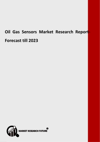 Oil Gas Sensors Market Global Projection, Developments Status, Analysis, Trend and Forecasts