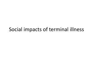 Social impacts of terminal illness