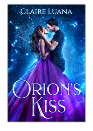 [PDF] Free Download Orion's Kiss By Claire Luana