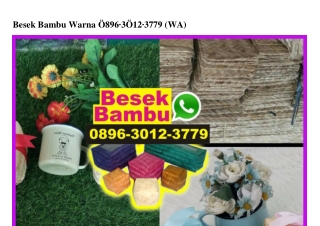 Besek Bambu Warna 0896–30I2–3779[wa]