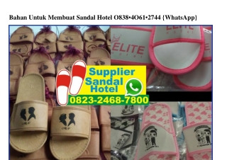 Bahan Untuk Membuat Sandal Hotel Ö838•4Ö61•2744[wa]