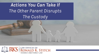Actions You Can Take If The Other Parent Disrupts The Custody