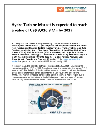 Hydro Turbine Market is expected to reach a value of US$ 3,020.3 Mn by 2027Hydro Turbine Market is expected to reach a v