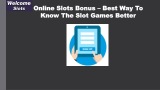 Online Slots Bonus – Best Way To Know The Slot Games Better