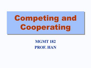 Competing and Cooperating