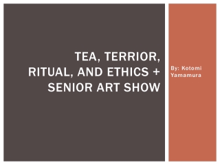 Tea, terrior, ritual, and ethics + senior art show