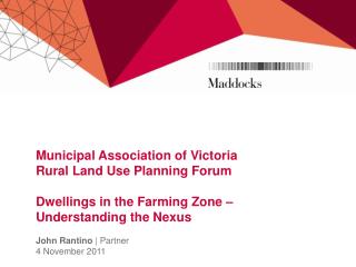 Municipal Association of Victoria Rural Land Use Planning Forum Dwellings in the Farming Zone – Understanding the Nexus