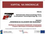 Oferta Belchatowsko Kleszczowskiego Parku Przemyslowo Technologicznego Sp. z o.o PROJEKT INNOW