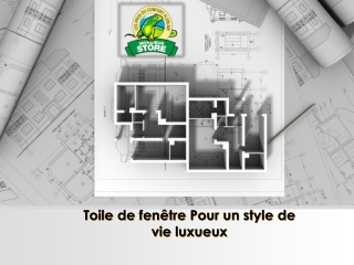 Toile de fenêtre Pour un style de vie luxueux