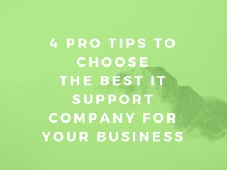 4 Pro tips to choose the best IT Support Company for your business