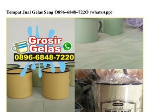 Tempat Jual Gelas Seng Ö896•6848•722Ö[wa]