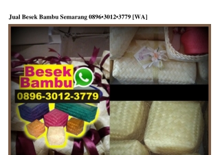 Jual Besek Bambu Semarang 0896•30I2•3779[wa]