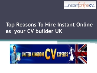 Top Reasons To Hire Instant Online as  your CV builder UK