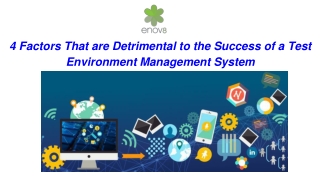 4 Factors That are Detrimental to the Success of a Test Environment Management System