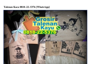 Talenan Kaca 0818~22~5376[wa]