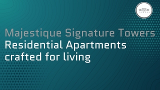 Majestique Signature Towers Residential Apartments crafted for living