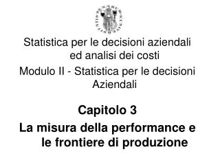 Statistica per le decisioni aziendali ed analisi dei costi Modulo II - Statistica per le decisioni Aziendali Capitolo 3