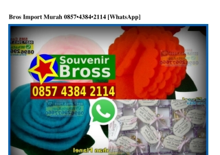 Bros Import Murah 0857–4384–2114[wa]