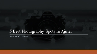 5 Best Photography Spots In Ajmer