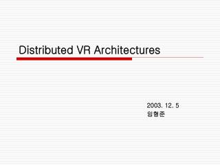 Distributed VR Architectures