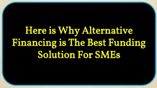 Mantis Funding - Here is Why Alternative Financing is The Best Funding Solution For SMEs