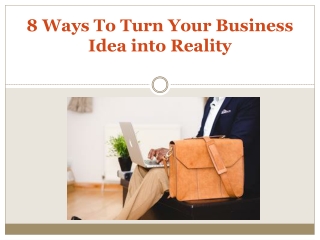 8 Ways To Turn Your Business Idea into Reality