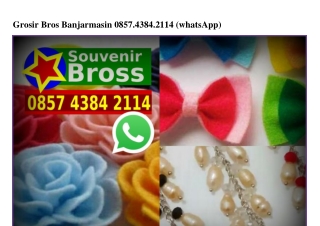 Grosir Bros Banjarmasin Ö857•4384•2114[wa]