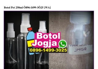 Botol Pet 250ml O896–1499–3O25[wa]