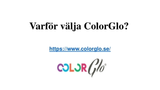 VARFÖR VÄLJA COLORGLO?