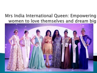 MRS INDIA INTERNATIONAL QUEEN: EMPOWERING WOMEN TO LOVE THEMSELVES AND DREAM BIG