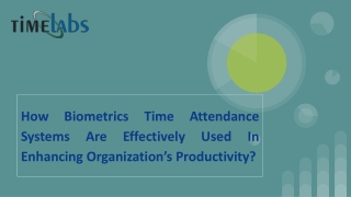 How Biometrics Systems are Effectively Used In Organization’s Productivity?