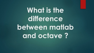 What is the difference between Matlab and Octave ?