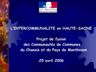 L’INTERCOMMUNALITE en HAUTE-SAONE Projet de fusion des Communautés de Communes du Chanois et du Pays de Montbozon 2