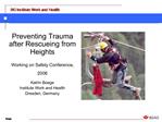 Preventing Trauma after Rescueing from Heights Working on Safety Conference, 2006 Katrin Boege Institute Work and Heal
